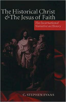 The Historical Christ and the Jesus of Faith: The Incarnational Narrative as History