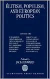 Title: Elitism, Populism, and European Politics, Author: Jack Hayward