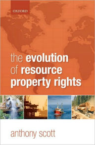 Title: The Evolution of Resource Property Rights, Author: Anthony Scott