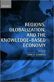 Title: Regions, Globalization, and the Knowledge-Based Economy, Author: John H. Dunning