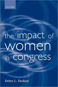 Title: The Impact of Women in Congress, Author: Debra L. Dodson