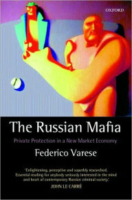 Title: The Russian Mafia: Private Protection in a New Market Economy, Author: Federico Varese