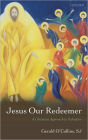 Jesus Our Redeemer: A Christian Approach to Salvation