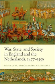 Title: War, State, and Society in England and the Netherlands 1477-1559, Author: Steven  Gunn