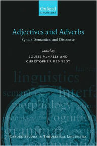 Title: Adjectives and Adverbs: Syntax, Semantics, and Discourse, Author: Louise McNally