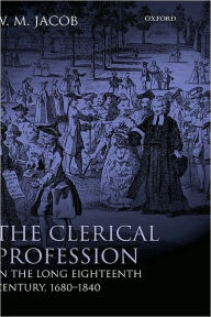 Title: The Clerical Profession in the Long Eighteenth Century, 1680-1840, Author: W. M. Jacob