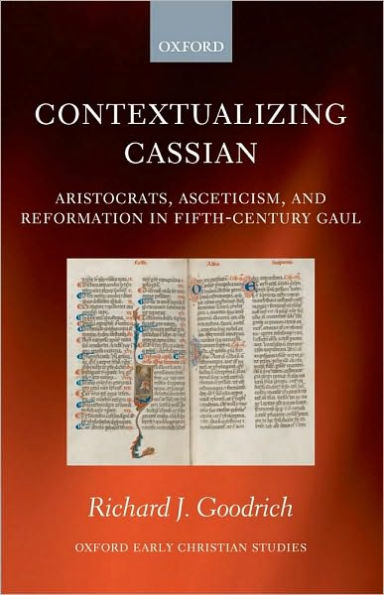 Contextualizing Cassian: Aristocrats, Asceticism, and Reformation in Fifth-Century Gaul