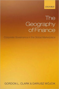 Title: The Geography of Finance: Corporate Governance in the Global Marketplace, Author: Gordon L. Clark