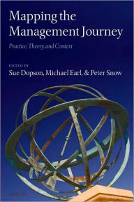 Title: Mapping the Management Journey: Practice, Theory, and Context, Author: Sue Dopson
