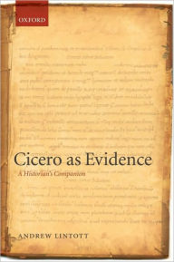 Title: Cicero as Evidence: A Historian's Companion, Author: Andrew Lintott