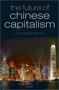 Title: The Future of Chinese Capitalism: Choices and Chances, Author: Gordon Redding