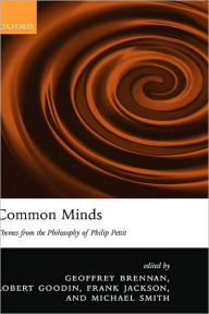 Title: Common Minds: Themes from the Philosophy of Philip Pettit, Author: Geoffrey Brennan