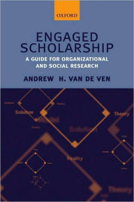 Title: Engaged Scholarship: A Guide for Organizational and Social Research, Author: Andrew H. Van de Ven