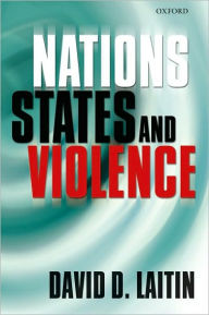 Title: Nations, States, and Violence, Author: David D. Laitin