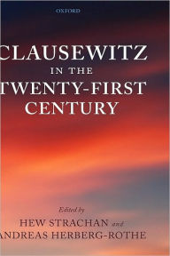 Title: Clausewitz in the Twenty-First Century, Author: Hew Strachan