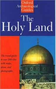 Title: The Holy Land: An Oxford Archaeological Guide from Earliest Times to 1700, Author: Jerome Murphy-O'Connor