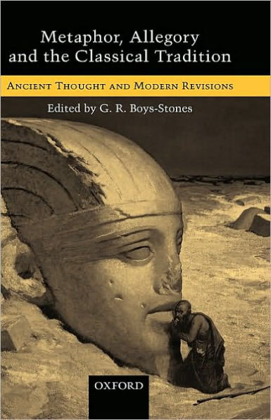 Metaphor, Allegory, and the Classical Tradition: Ancient Thought and Modern Revisions