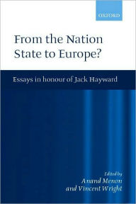 Title: From the Nation State to Europe: Essays in Honour of Jack Hayward, Author: Anand Menon