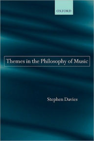 Title: Themes in the Philosophy of Music, Author: Stephen Davies