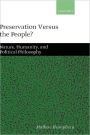 Preservation Versus the People?: Nature, Humanity, and Political Philosophy