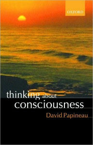 Title: Thinking about Consciousness, Author: David Papineau
