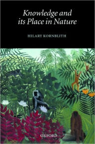 Title: Knowledge and its Place in Nature, Author: Hilary Kornblith