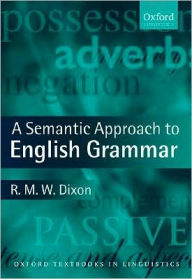 Title: A Semantic Approach to English Grammar, Author: R. M. W. Dixon