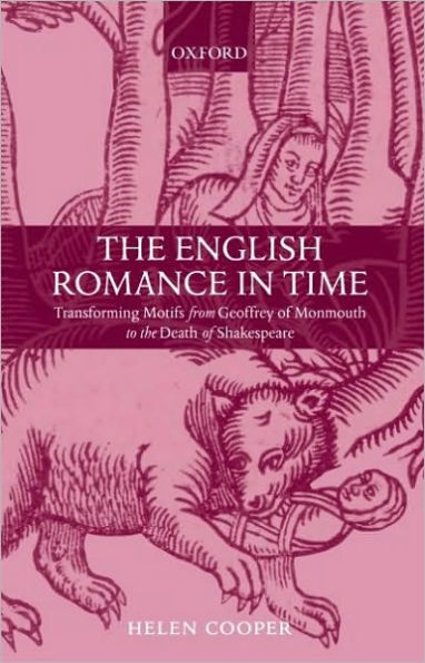 The English Romance in Time: Transforming Motifs from Geoffrey of Monmouth to the Death of Shakespeare