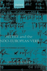 Title: Hittite and the Indo-European Verb, Author: Jay H. Jasanoff