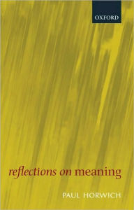 Title: Reflections on Meaning, Author: Paul Horwich