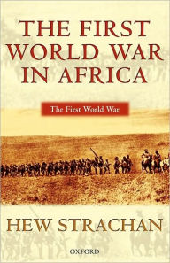 Title: The First World War in Africa, Author: Hew Strachan