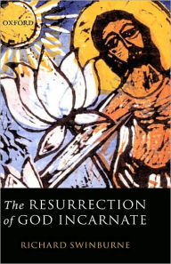 Title: The Resurrection of God Incarnate, Author: Richard Swinburne