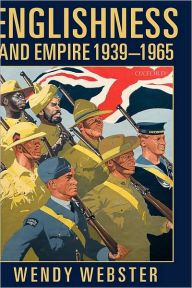 Title: Englishness and Empire 1939-1965, Author: Wendy Webster