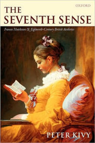 Title: The Seventh Sense: Francis Hutchenson and Eighteenth-Century British Aesthetics, Author: Peter Kivy