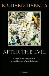 Title: After the Evil: Christianity and Judaism in the Shadow of the Holocaust, Author: Richard Harries