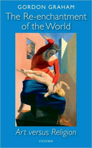 Title: The Re-enchantment of the World: Art versus Religion, Author: Gordon Graham