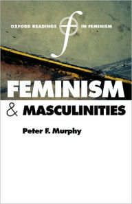 Title: Feminism and Masculinities, Author: Peter F. Murphy