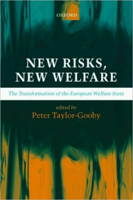 Title: New Risks, New Welfare: The Transformation of the European Welfare State, Author: Peter Taylor-Gooby