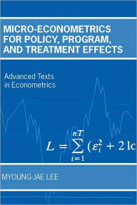 Title: Micro-Econometrics for Policy, Program and Treatment Effects, Author: Myoung-jae Lee