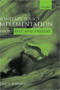 Title: Monetary Policy Implementation: Theory, past, and present, Author: Ulrich Bindseil