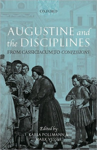 Augustine and the Disciplines: From Cassiciacum to Confessions