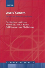 Title: Losers' Consent: Elections and Democratic Legitimacy, Author: Christopher J. Anderson