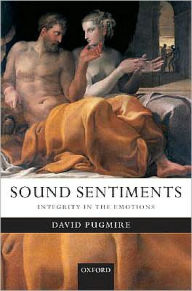 Title: Sound Sentiments: Integrity in the Emotions, Author: David Pugmire