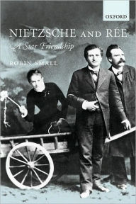 Title: Nietzsche and Rée: A Star Friendship, Author: Robin Small