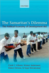 Title: The Samaritan's Dilemma: The Political Economy of Development Aid, Author: Clark C. Gibson