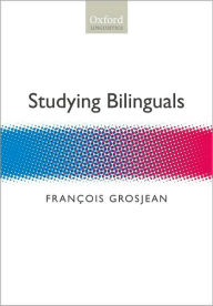 Title: Studying Bilinguals, Author: François Grosjean