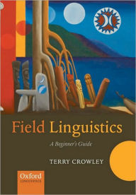 Title: Field Linguistics: A Beginner's Guide, Author: Terry Crowley