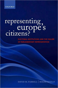 Title: Representing Europe's Citizens?: Electoral Institutions and the Failure of Parliamentary Representation, Author: David M. Farrell