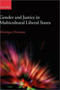 Title: Gender and Justice in Multicultural Liberal States, Author: Monique Deveaux