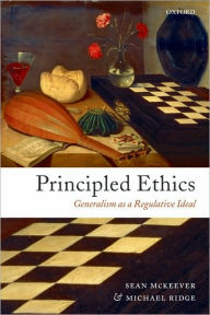 Title: Principled Ethics: Generalism as a Regulative Ideal, Author: Sean McKeever
